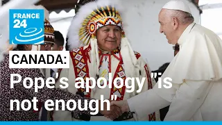 Canada says Pope's apology for abuses at Catholic residential schools not enough • FRANCE 24