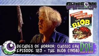 Review of THE BLOB 1958 Review   Episode 123   Decades of Horror  The Classic Era