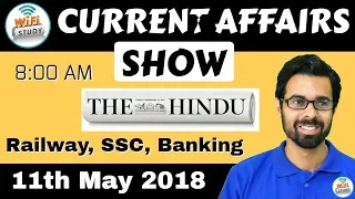 8:00 AM - CURRENT AFFAIRS SHOW 11th May | RRB ALP/Group D, SBI Clerk, IBPS, SSC, KVS, UP Police