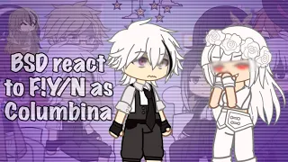 BSD React To F!Y/N as Columbina | Read Desc | IkNoel |