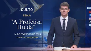 14/02/2024 - [CULTO 20H] - ICM - Tema: "A Profetisa Hulda" - Quarta