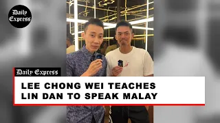 Lee Chong Wei teaches Lin Dan to speak Malay