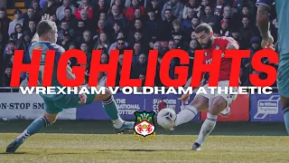 HIGHLIGHTS | Wrexham v Oldham Athletic
