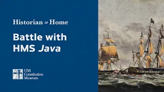 Historian At Home with USS Constitution Museum's Carl Herzog: Battle with HMS Java