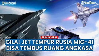 Rusia Berencana Terbangkan Jet Tempur MiG-41 Tahun ini, Musuh Wajib Waspada?