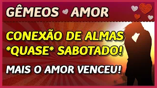 GÊMEOS ♊️💖 // AMOR 💖 - CONEXÃO DE ALMAS *QUASE* SABOTADO! 👩‍❤️‍👨💖⚡️😈 - MAS O AMOR VENCEU! 💖💖