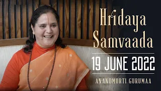 Hridaya Samvaada with Anandmurti Gurumaa | 19 June 2022 at 2 pm