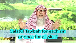 Salatul Tawbah for each sin or once for all sins(Religious Spiritual Healing)