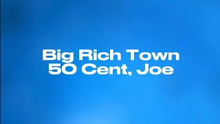 Big Rich Town - 50 Cent, Joe (Lyrics)