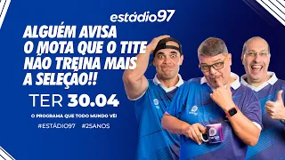 ESTÁDIO 97 - 30/04/24 - AO VIVO