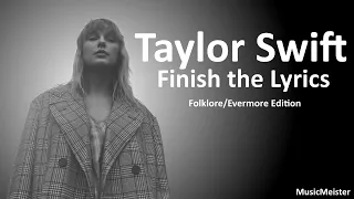 Finish the Lyrics - folklore/evermore Edition