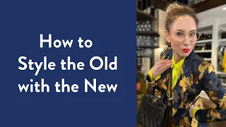 How to Style the Old with the New | Over Fifty Fashion | Styling Tips | Carla Rockmore