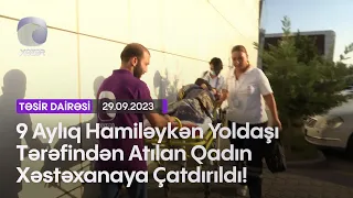 9 Aylıq Hamiləykən Yoldaşı Tərəfindən Atılan Qadın Xəstəxanaya Çatdırıldı!