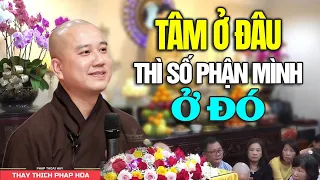 Tâm ở đâu thì số mệnh mình ở đó - Thầy Thích Pháp Hòa