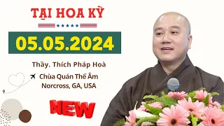 Hoa Kỳ: Ngày 05.05.2024 - Thầy Thích Pháp Hòa (Chùa Quán Thế Âm, Norcross, GA, USA)