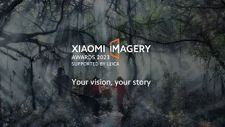 Your Vision, Your Story | Xiaomi Imagery Awards 2023 Supported by Leica