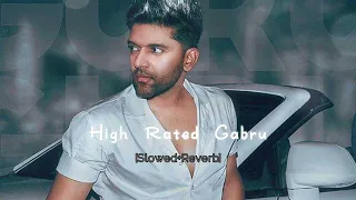 High Rated Gabru |Guru Randhawa| |Slowed+Reverb| Lofi Song 🎧