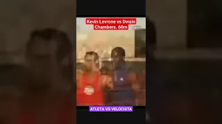 KEVIN LEVRONE VS DWAIN CHAMBERS. 60m