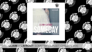 Lliam + Latroit - Someday (Sunset Child Remix) [FULL SONG]