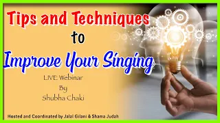 Tips and Techniques to Improve Your Singing | LIVE Webinar by Shubha Chaki (San Francisco Bay Area)
