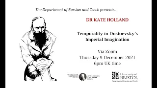 Dr Kate Holland: "Temporality in Dostoevsky's Imperial Imagination" - 9 Dec 2021