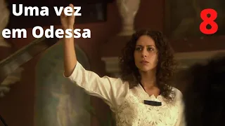 Uma Vez Em Odessa.  Episódio 8.  Aventura, Melodrama. StarMedia.