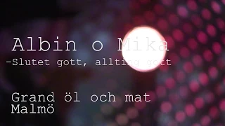 Albin o Mika - Slutet gott, allting gott (Live @ Grand)