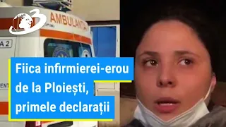 Fiica asistentei-erou de la Ploiești, primele declarații. Care este starea femeii