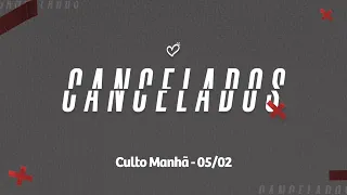 CANCELADOS - EP1 - Pr. Pedrão - Manhã - 05.02.2023 #CBRioTV