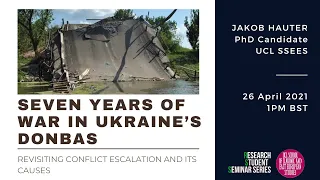 Seven Years of War in Ukraine’s Donbas: Revisiting Conflict Escalation and Its Causes