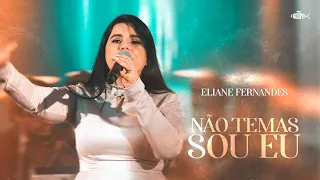 Eliane Fernandes - Não Temas Sou Eu | DVD Valeu a Pena Esperar (Ao Vivo)