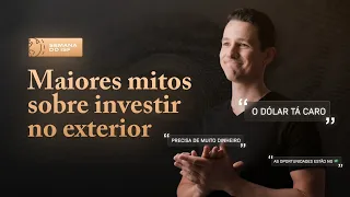 7 MENTIRAS que te contam sobre investir no exterior | Maiores mitos sobre investir globalmente