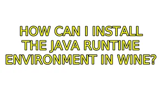 Ubuntu: How can I install the Java Runtime Environment in Wine? (2 Solutions!!)