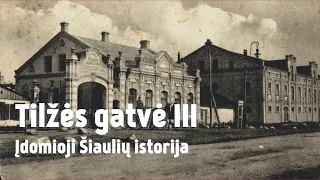 Tilžės gatvė III - Įdomioji Šiaulių istorija 15