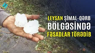 Leysan yağışları şimal-qərb bölcəsində fəsadlar törədib | Kanal S Xəbər