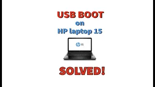 USB BOOT on HP Laptop 15 - SOLVED!