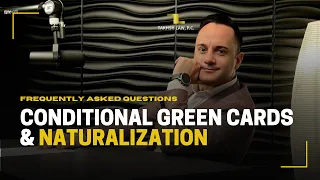 Conditional Green Cards & Naturalization | Takhsh Law, P.C.