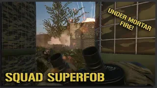 SUPERFOB under MORTAR FIRE! - 40v40 Squad Gameplay