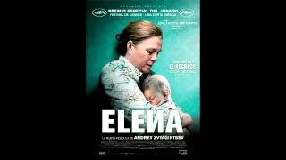 Elena (2011) Soundtrack - Philip Glass