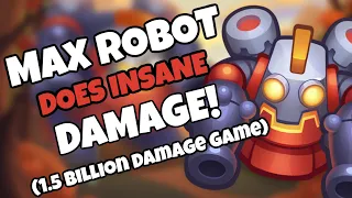 *MAX ROBOT* DOES INSANE DAMAGE!! (1.5 Billion Damage Game) // Rush Royale