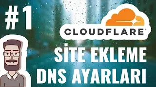 Cloudflare Site Ekleme ve DNS Kayıtları