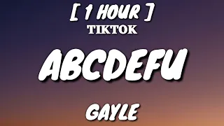 GAYLE - abcdefu (Lyrics) [1 Hour Loop] "A-B-C-D-E, F you And your mom and your sister" [TikTok Song]