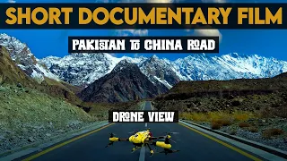 Short Documentary Film Of Karakoram highway | World's Highest Highway | Pak Chin Economic Corridor
