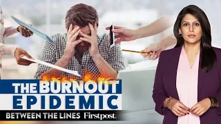 Breaking Point: The Truth About Burnout | Between the Lines with Palki Sharma