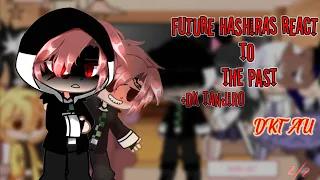 Future Hashiras react to past + DK Tanjiro|| DKT AU! part 2/2 //please read description!//