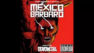 Mexico Barbaro OST - Transmetal