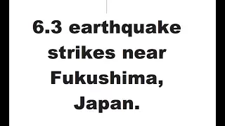 CATEX News for Oct 6 2017:  6.3 earthquake strikes near Fukushima, Japan.
