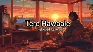 Tere Hawaale - Lofi (Slowed + Reverb) | Arijit Singh, Shilpa Rao