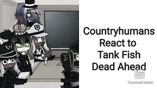 Countryhumans react to Tank Fish Dead Ahead