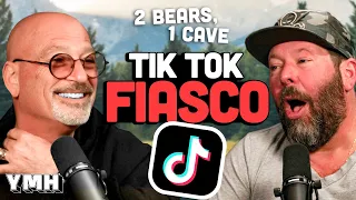 TikTok Fiasco w/ Howie Mandel | 2 Bears, 1 Cave Ep. 175